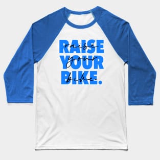 Raise Your Bike Baseball T-Shirt